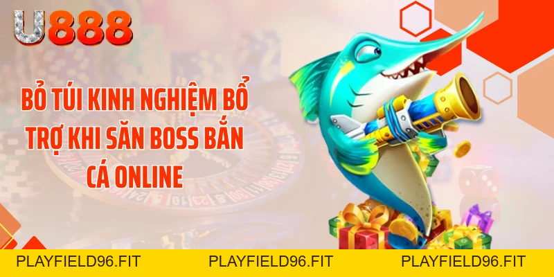 Kinh Nghiệm Săn Boss Bắn Cá Online Nhận Xu Cực Khủng
