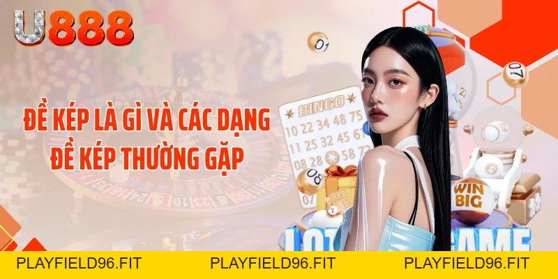 Mẹo Đánh Đề Kép Chuẩn Xác - Thần Tài Gõ Cửa Mỗi Ngày