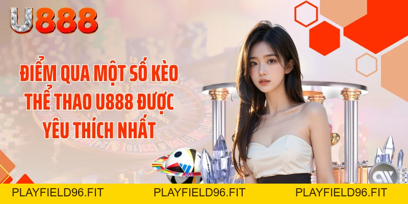 Săn Kèo Trúng Lớn Cùng Thể Thao U888 Đỉnh Cao 2026
