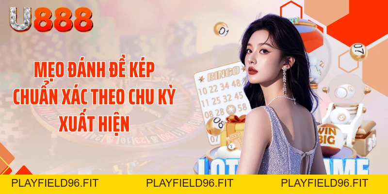 Mẹo Đánh Đề Kép Chuẩn Xác - Thần Tài Gõ Cửa Mỗi Ngày