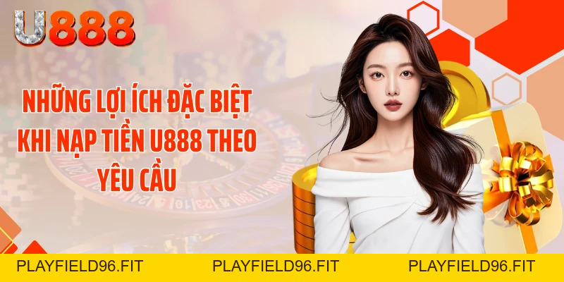 Nạp Tiền U888 Siêu Tốc - Cơ Hội Chốt Kèo Thơm Liền Tay