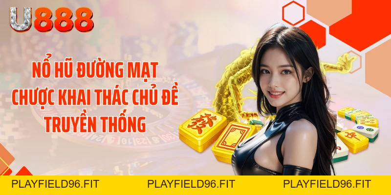 Nổ Hũ Đường Mạt Chược Bùng Nổ Hũ Vàng 98,6% Cực Sốc
